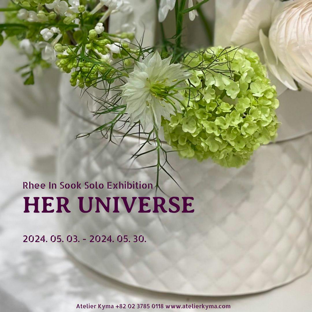 이인숙 개인전 Rhee In Sook Solo Exhibition: <Her Universe> poster